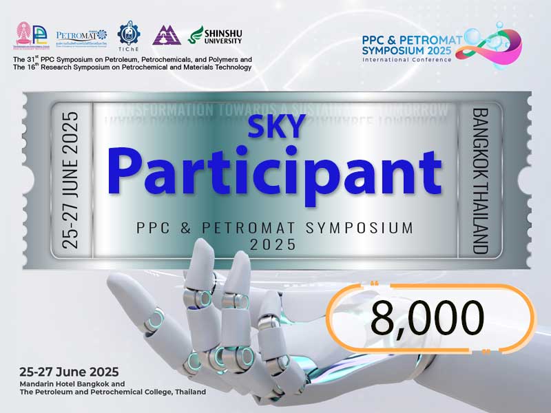 Registration fee “The 31st PPC Symposium on Petroleum, Petrochemicals, and Polymers and The 16th Research Symposium on Petrochemical and Materials Technology” (June 26, 2025) / (SKY: Participant)